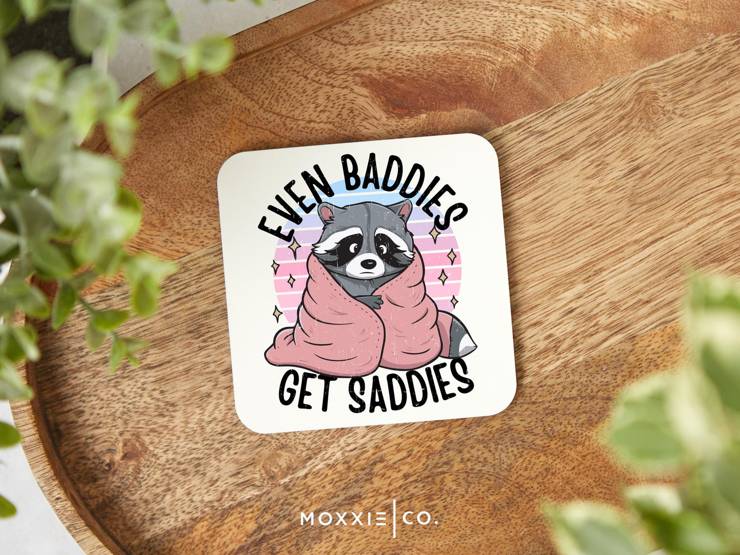 Even Baddies Get Saddies Funny Punny Raccoon Humor Motivational Magnet | Inspirational Gift - Moxxie Co.