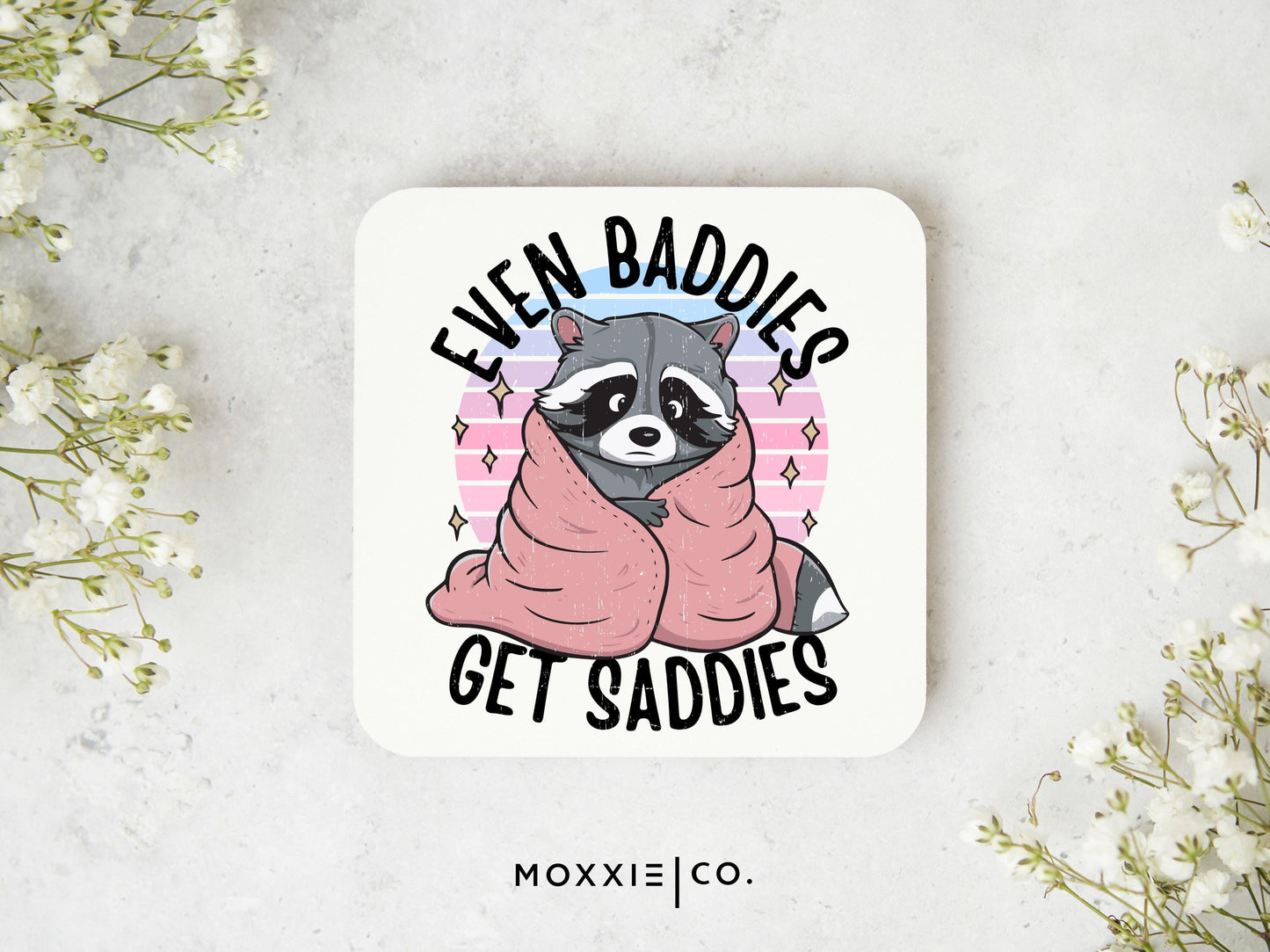 Even Baddies Get Saddies Funny Punny Raccoon Humor Motivational Magnet | Inspirational Gift - Moxxie Co.
