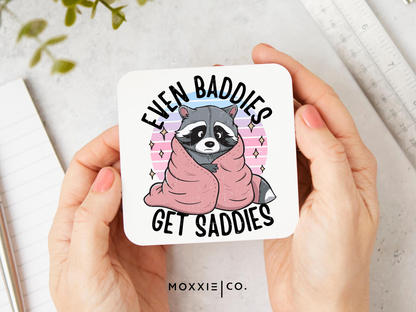 Even Baddies Get Saddies Funny Punny Raccoon Humor Motivational Magnet | Inspirational Gift - Moxxie Co.