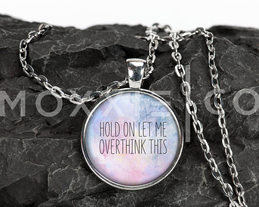 Hold on Let Me Overthink This Funny Pendant Necklace Jewelry // Gift for Her // Best Friend Gift // ADHD Funny Sarcastic Gift // Keychain