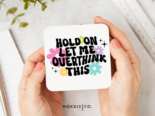 Hold On, Let Me Overthink This Motivational Magnet | Funny Gift for Overthinkers - Moxxie Co.