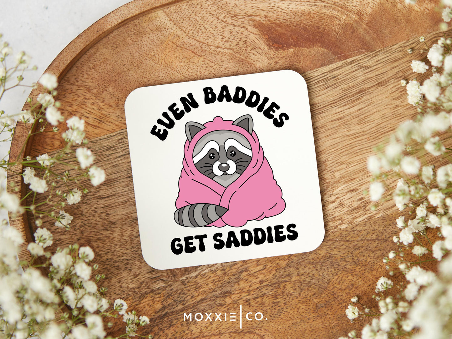 Even Baddies Get Saddies" Raccoon Magnet | Funny Motivational Gift | Mental Health Awareness - Moxxie Co.