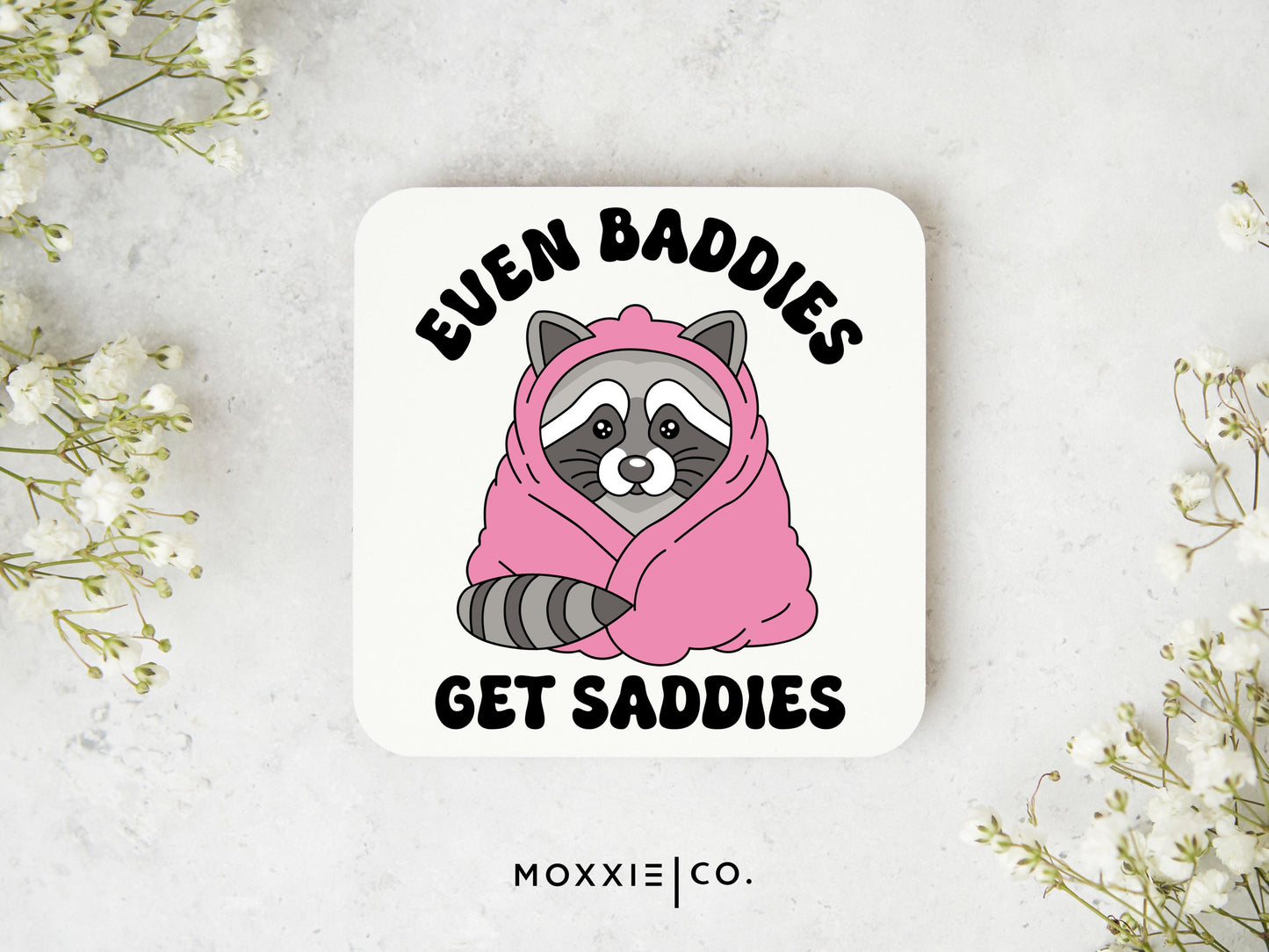 Even Baddies Get Saddies" Raccoon Magnet | Funny Motivational Gift | Mental Health Awareness - Moxxie Co.