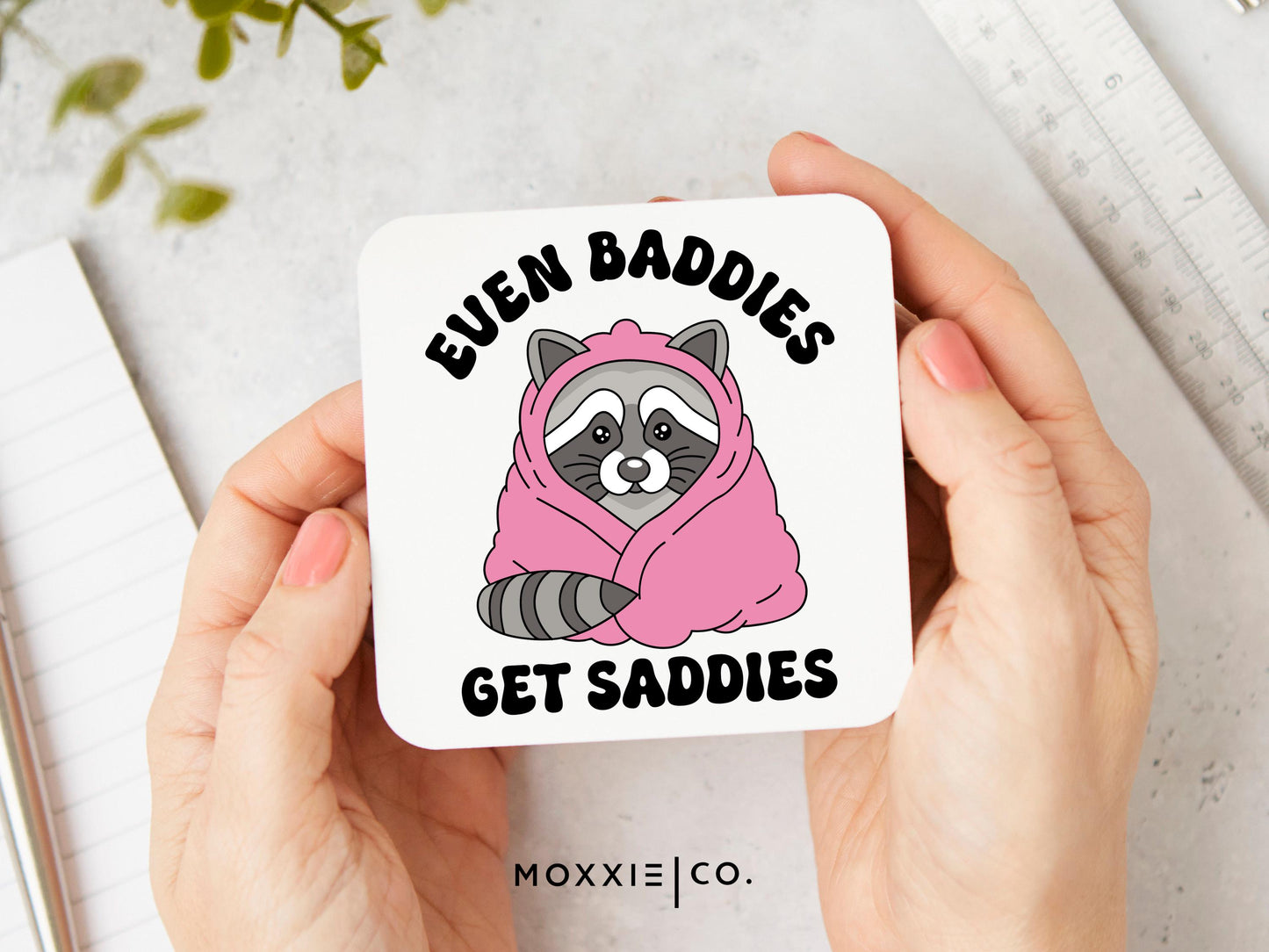 Even Baddies Get Saddies" Raccoon Magnet | Funny Motivational Gift | Mental Health Awareness - Moxxie Co.