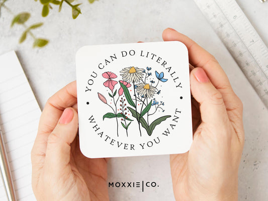 You Can Do Literally Whatever You Want Motivational Magnet | Inspirational Gift - Moxxie Co.
