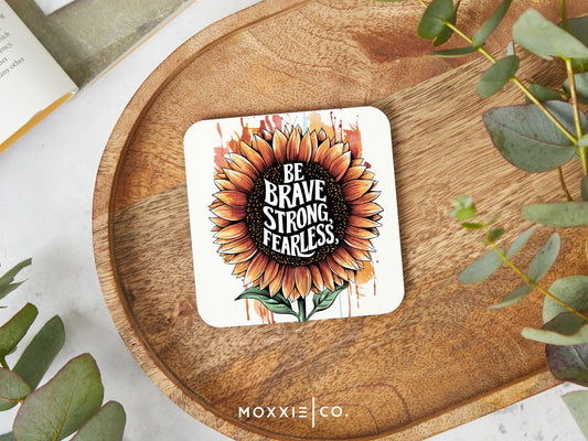 Be Brave, Strong, Fearless Motivational Sunflower Magnet | Uplifting Gift - Moxxie Co.