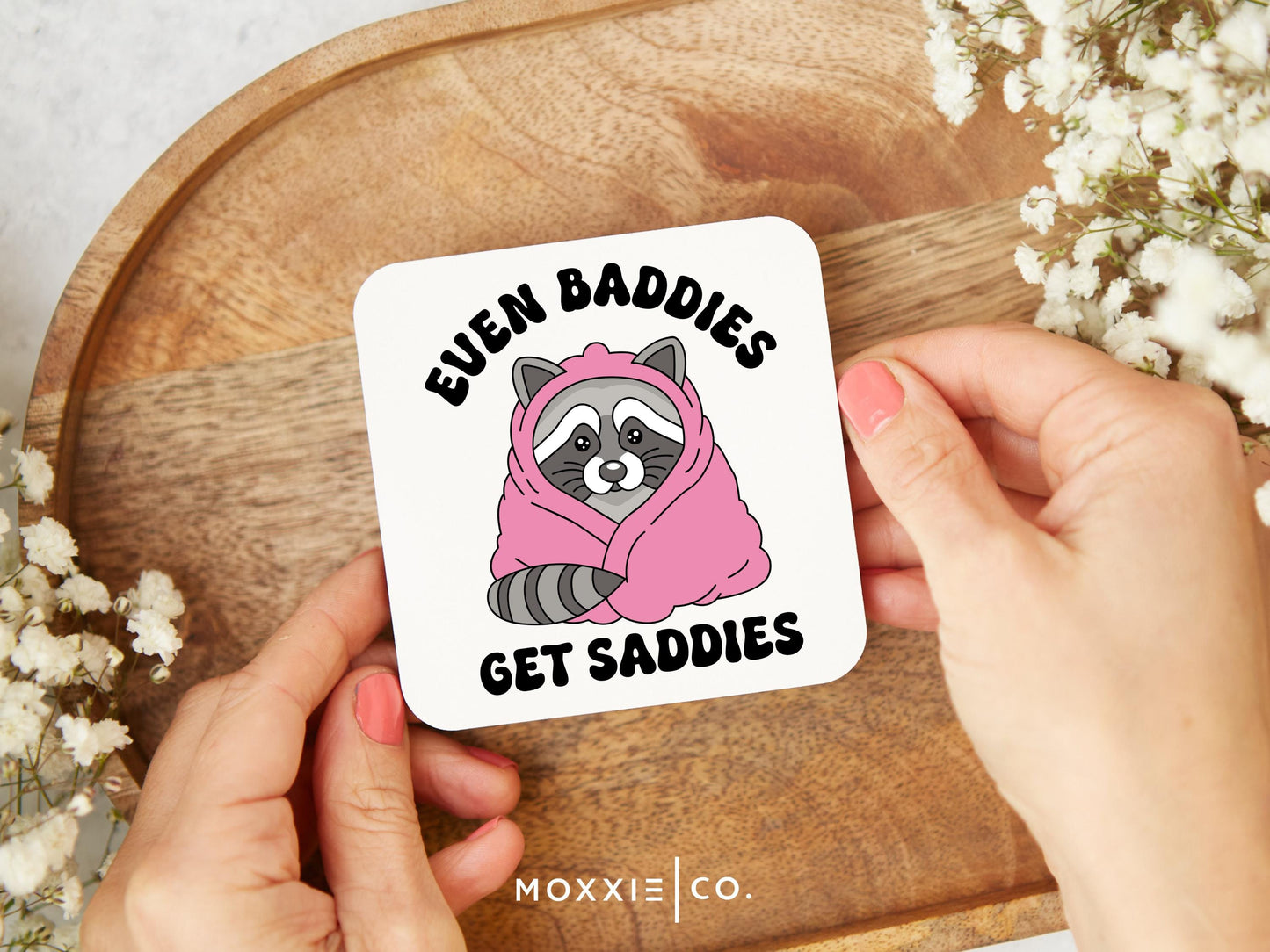 Even Baddies Get Saddies" Raccoon Magnet | Funny Motivational Gift | Mental Health Awareness - Moxxie Co.