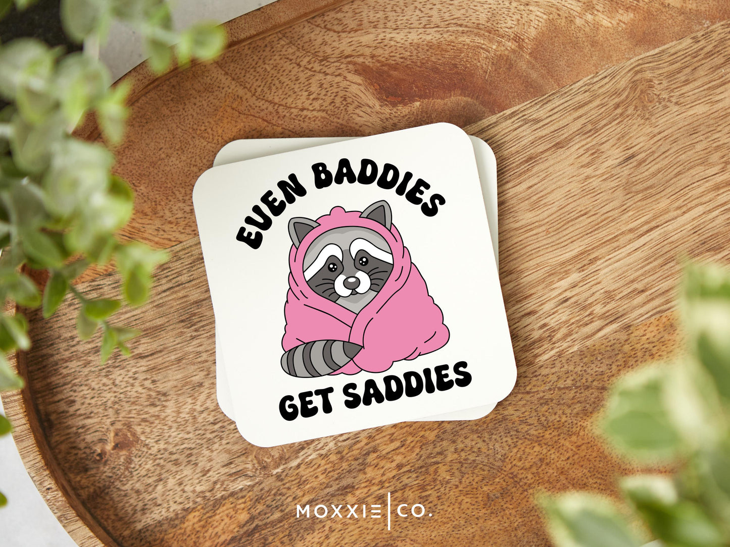 Even Baddies Get Saddies" Raccoon Magnet | Funny Motivational Gift | Mental Health Awareness - Moxxie Co.
