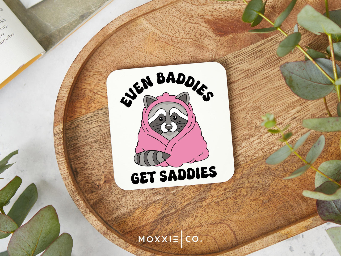 Even Baddies Get Saddies" Raccoon Magnet | Funny Motivational Gift | Mental Health Awareness - Moxxie Co.