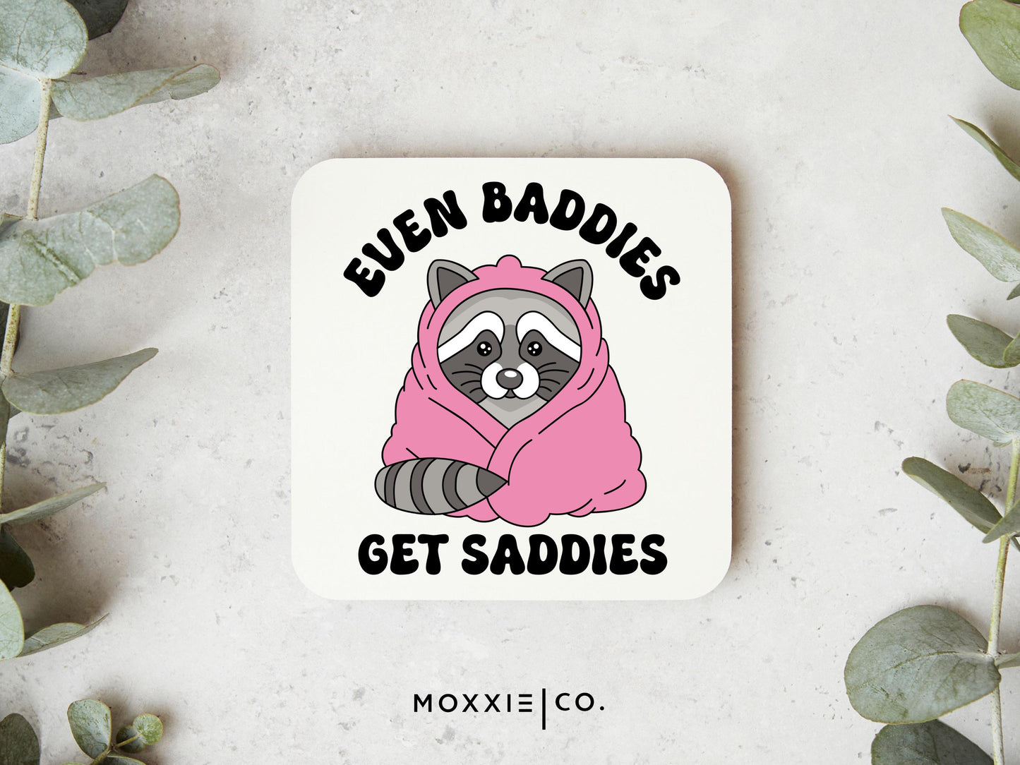 Even Baddies Get Saddies" Raccoon Magnet | Funny Motivational Gift | Mental Health Awareness - Moxxie Co.