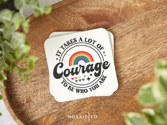 It Takes A Lot of Courage to be Who You Are Inclusive Ally LGBTQ Motivational Magnet | Inspirational Gift - Moxxie Co.
