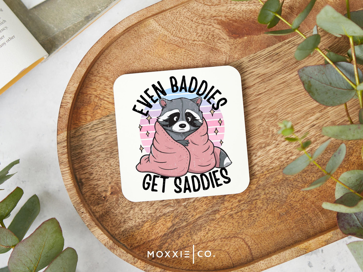 Even Baddies Get Saddies Funny Punny Raccoon Humor Motivational Magnet | Inspirational Gift - Moxxie Co.