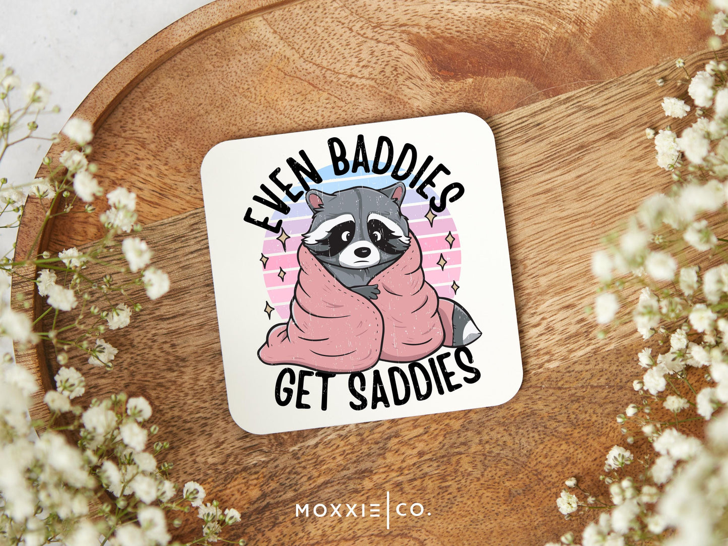Even Baddies Get Saddies Funny Punny Raccoon Humor Motivational Magnet | Inspirational Gift - Moxxie Co.
