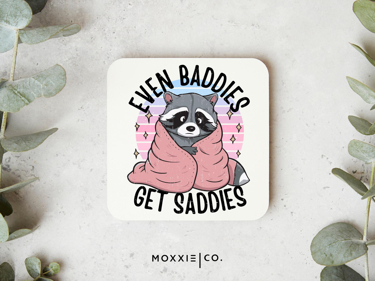Even Baddies Get Saddies Funny Punny Raccoon Humor Motivational Magnet | Inspirational Gift - Moxxie Co.